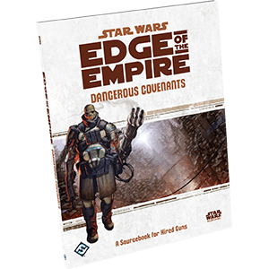 Edge of the Empire : Dangerous Covenants