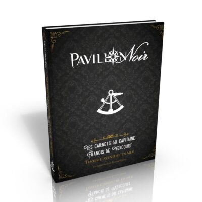 Pavillon Noir : Les Carnets du Capitaine Francis de Vercourt