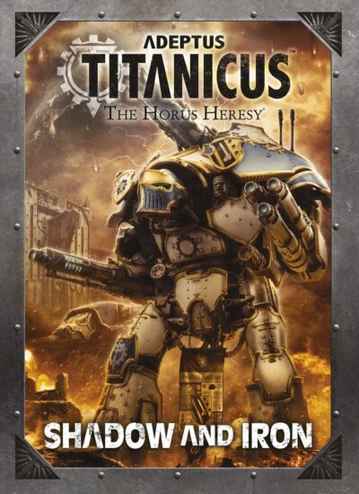 Adeptus Titanicus Shadow and Iron