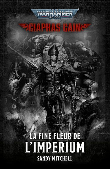 Ciaphas Cain : La Fine Fleur de l'Imperium